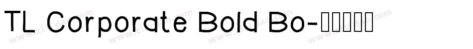 TL Corporate Bold Bo字体转换